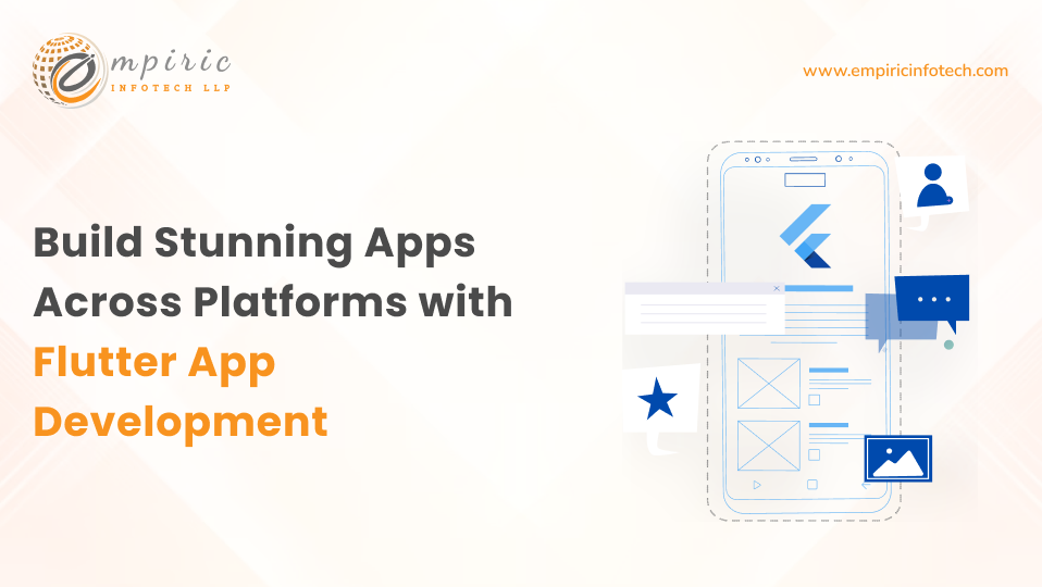 Build Stunning Apps Across Platforms with Flutter App Development